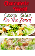 Charcuterie Board - Caesar Salad