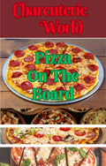 Charcuterie World - Pizza on the Board